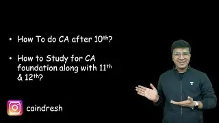 How to do CA after 10th? | Chartered Accountancy | CA Foundation + 11th + 12th | CA Indresh Gandhi