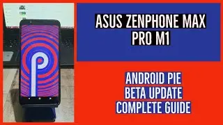ASUS ZENPHONE MAX PRO M1|| ANDROID PIE BETA UPDATE GUIDE || FIRST LOOK