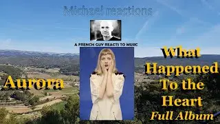 First time Reaction to Aurora What Happened to the Heart Full Album ! love it !