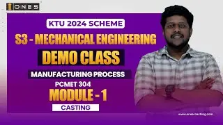 S3 KTU 2024 SCHEME | ME | MANUFACTURING PROCESS | MODULE 1 | CASTING | DEMO CLASS | ONES