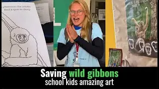 SAVING GIBBONS THROUGH KIDS' ART: a SCHOOL PROJECT on WILDLIFE