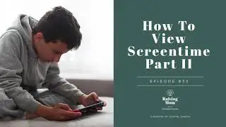 Raising Mom Podcast: How To View Screentime Part 2 Ep33
