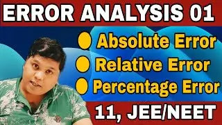 Error Analysis // class 11 physics chapter 2// absolute, relative and percentage error JEE/NEET