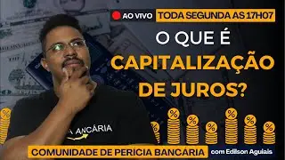 O QUE É CAPITALIZAÇÃO DE JUROS? | PERÍCIA BANCÁRIA