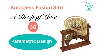 Parametric Design, A Drop of Love , Fusion 360 Course for beginners