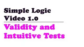 Simple Logic - Deductive Validity and Intuitive Tests of Validity