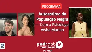 Psicóloga Aísha Mariáh | Autoestima da População Negra