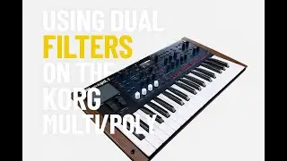 Mastering Dual Filters for Epic Synth Sounds: Korg Multi/Poly Tutorial