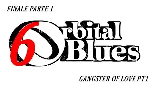 Orbital Blues - Sistema Sutler - EP#6 - Gangster Of Love Pt.1