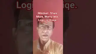 Mindset: Share More, Worry less. Logic is Uniqe. #mindset #fear #share #focus