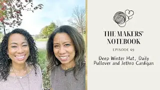 The Makers' Notebook Ep69:  Deep Winter Hat, Daily Pullover and Jethro