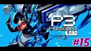 RPG Network Plays| Persona 3: Reload | Part 15 - Sweet Scarf, Bro.