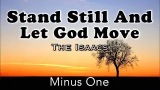 Stand Still And Let God Move || The Isaacs | Minus One | Karaoke | Instrumental | Accompaniment