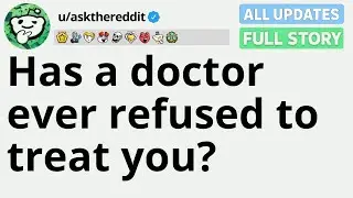 Has a doctor ever refused to treat you  FULL STORY