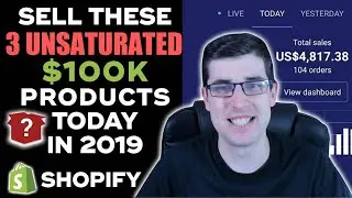 [REVEALED] Sell These 3 UNSATURATED $100,000 WINNING Products TODAY | Shopify Dropshipping 2019