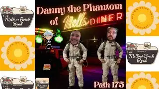 Path 175 | Danny the Phantom of Nell's Diner | Mellow Brick Road