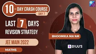Last 7 Days Best Preparation Strategy for JEE Main 2022 (July) | Do's & Dont's for JEE Mains Prep
