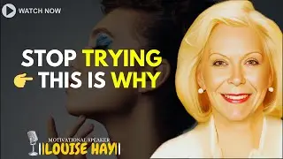 LOUISE HAY: You&rsquo;re Trying Too Hard &mdash; That&rsquo;s Why Nothing Is Working
