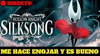 🔴 Hollow Knight: Silksong 🦋 en DIRECTO | El JUEGO que M&Aacute;S me HACE ENOJAR 😡🔥