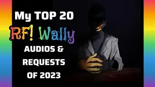 My TOP 20 Rainbow Factory Wally Audios & Requests of 2023