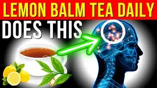 6 Benefits Of Drinking Lemon Balm Tea Daily