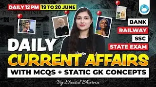 19 - 20 June | DAILY  CURRENT AFFAIRS  | With Static Concepts | Daily 12 PM  | By Sheetal Sharma