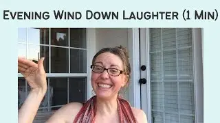 Evening Wind Down 1 Minute Laughter Meditation