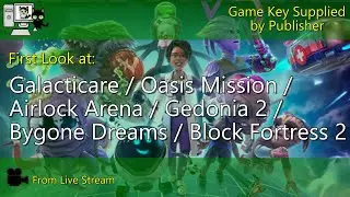 First Looks - Galacticare, Oasis Mission, Airlock Arena, Gedonia 2, Bygone Dreams, Block Fortress 2