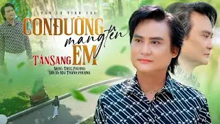 Tân Cổ Giao Duyên CON ĐƯỜNG MANG TÊN EM - Nghệ Sĩ Tấn Sang