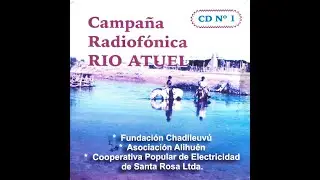 CD1 - Pista 1- Atuel. Caracter&iacute;sticas del r&iacute;o. Walter Cazenave, ge&oacute;grafo y profesor de Historia.