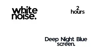 White Noise (Hair Dryer, Dark Blue / Night Blue Background, 2 Hours)