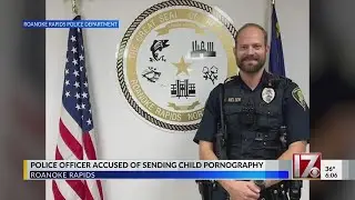 Roanoke Rapids police officer accused of sending child sexual abuse material