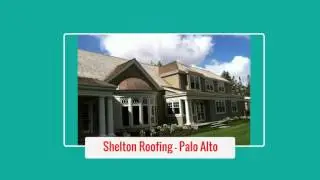 Roof Repairs Palo Alto CA | Shelton Roofing
