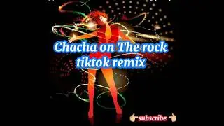 #djericnem Chacha on the Rock tiktok viral /dj ericnem...