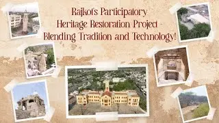 Rajkot's Participatory Heritage Restoration - Blending Tradition and Technology!