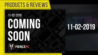Coming Soon: 11-02-2019   l  Fierce PC