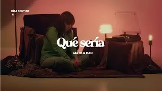 Qu&eacute; ser&iacute;a- Majo y Dan (Visualizer Oficial)