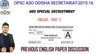 OPSC ASO SECRETARIAT ENGLISH QUESTION PAPER -2015-16  (special recruitment ) DISCUSSION| part -2