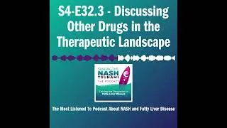 S4-E32.3 - Discussing Other Drugs in the Therapeutic Landscape