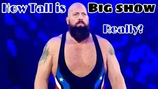 How Tall is Big Show Really?