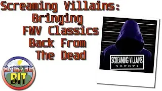Screaming Villains: FMV Classic reborn!