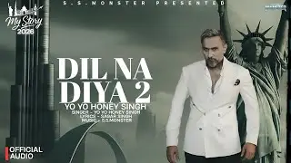 DIL NA DIYA 2: (Official Video)| My Story Album 2026 | Yo Yo Honey Singh | Sagar Singh Monster