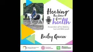 Hearing the stories of our health - Bailey Quaw