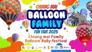 Chiang Mai Balloon Family Fun Fair 2025 : Thailand