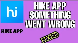 Fix Hike App Something went wrong Problem Solved 2023