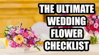 The Ultimate Wedding Flower Checklist || The Essential Guide to Wedding Flowers