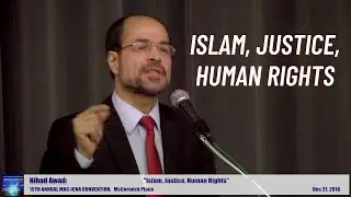 Islam, Justice, Human Rights | Nihad Awad  | 15th MAS ICNA Convention