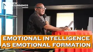 EMOTIONAL INTELLIGENCE AS EMOTIONAL FORMATION - Dr. Clifton Clark and Dr. George Cave