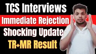 TCS Interviews Rejection | TCS Biggest Update | TCS Immediate Rejection in TR+MR Interviews