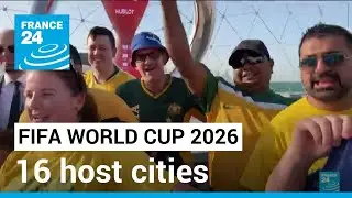 Los Angeles, Toronto, Mexico City named World Cup 2026 host cities &bull; FRANCE 24 English